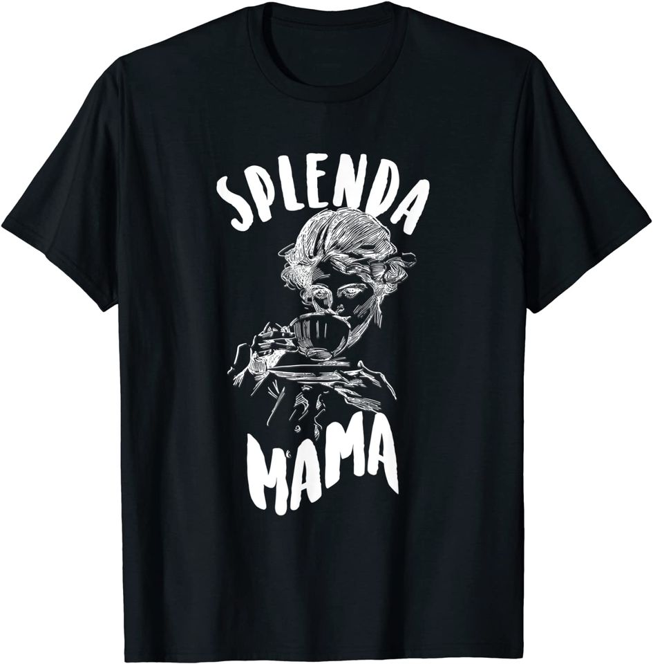 Splenda Mama Sipping Tea Diabetic Blood Sugar Graphic. T-Shirt