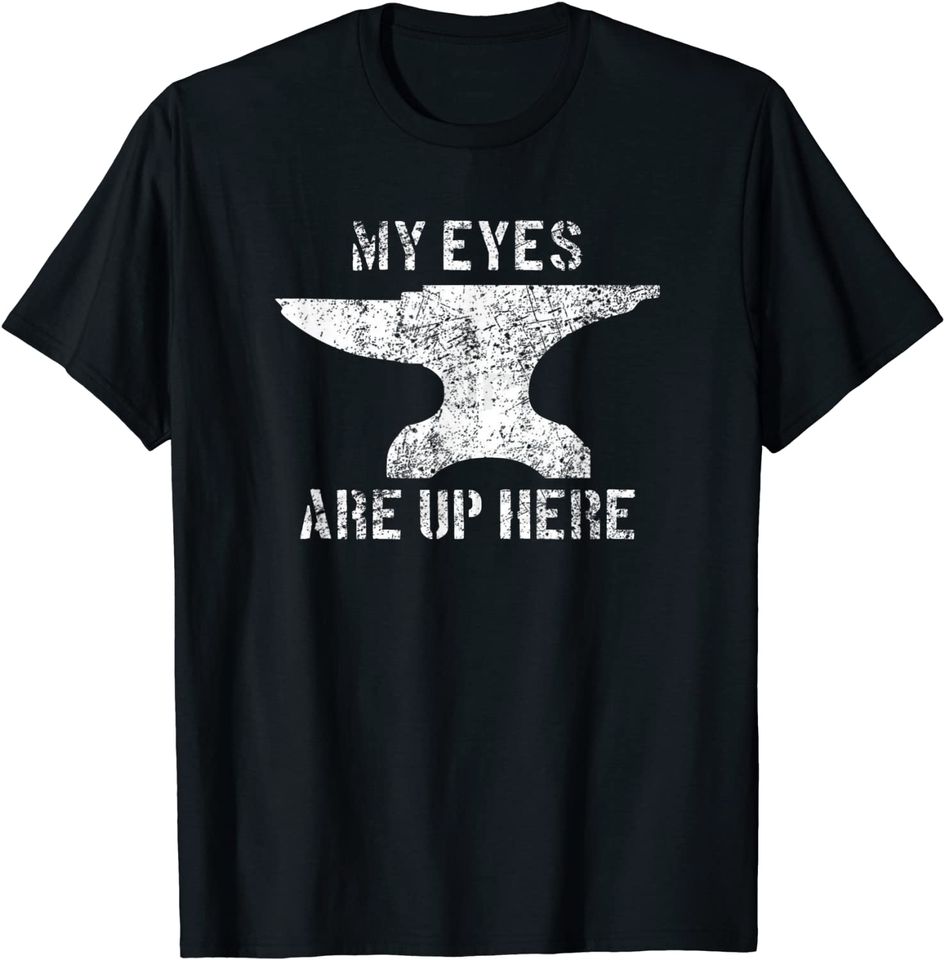My Eyes Are Up Here Gift T-Shirt