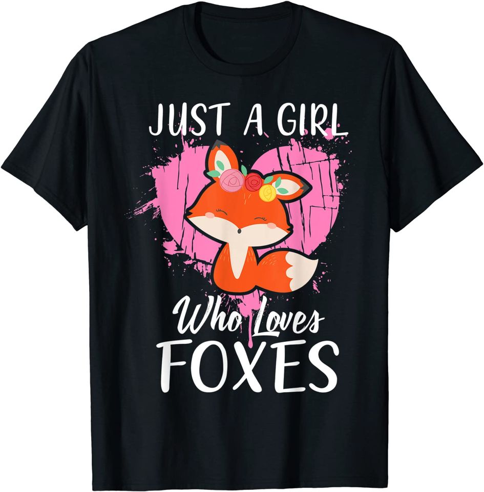 Just a Girl Who Loves Foxes T-shirt