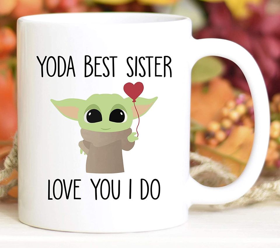 Best Sister Ever Yoda Mug, Gift For Sister Sister Birthday