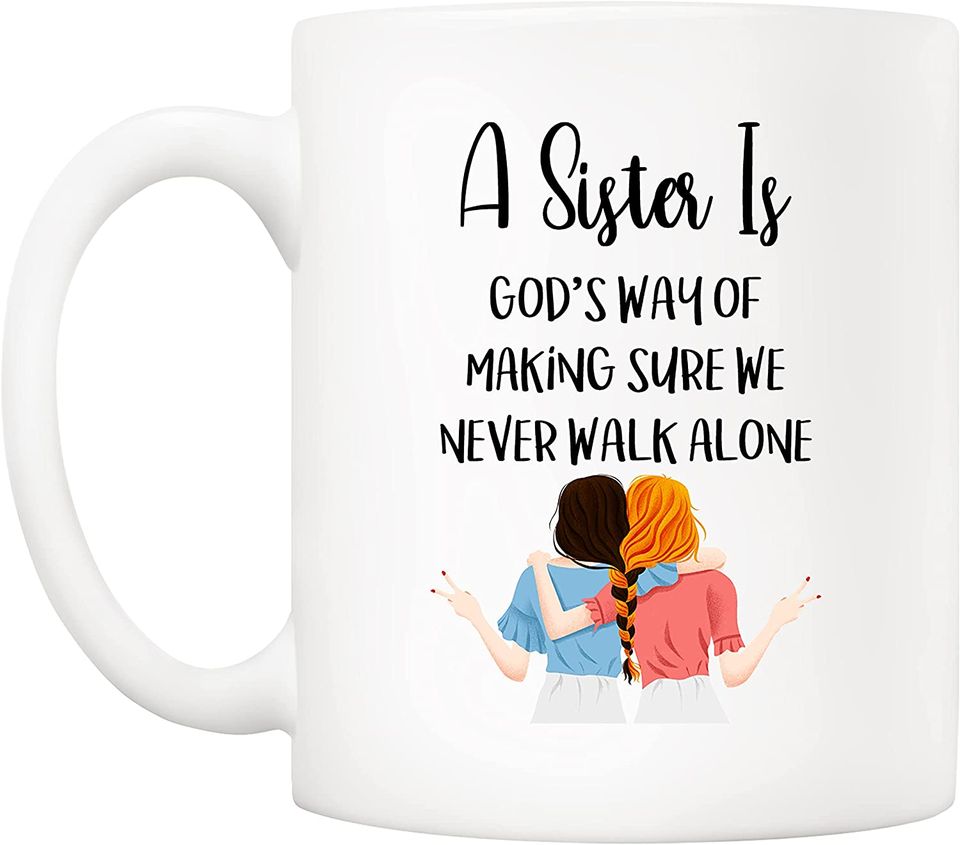 Quote Sister Coffee Mug Christmas Gifts, A Sister Is God's Way of Making Sure We Never Walk Alone Cups