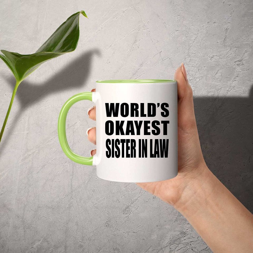 World's Okayest Sister In Law - Accent Coffee Mug Green Ceramic Tea-Cup - for Family Mom Dad Grand-Parent Friend Him Her Birthday Anniversary