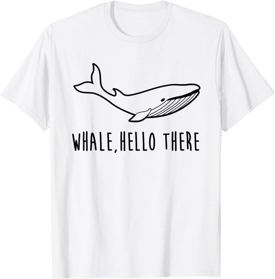 Whale Hello There T Shirt