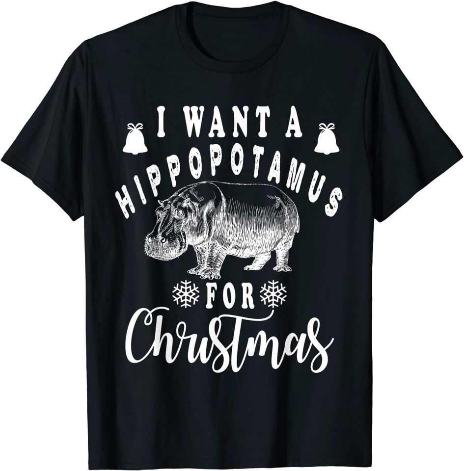 I Want a Hippopotamus For Christmas Hippo T Shirt