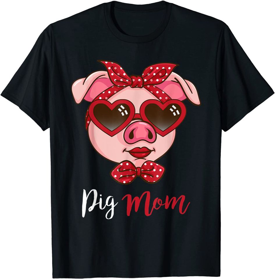 Pig Mom Pig Owner Mothers Day Swine Farmer Wife Pig T-Shirt