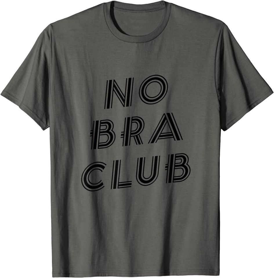 No Bra Club - Go Braless No Bra Day Meme T-Shirt