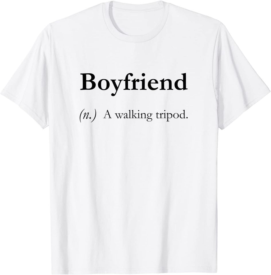 Boyfriend Dictionary Definition A Walking Tripod Love Girl T-Shirt