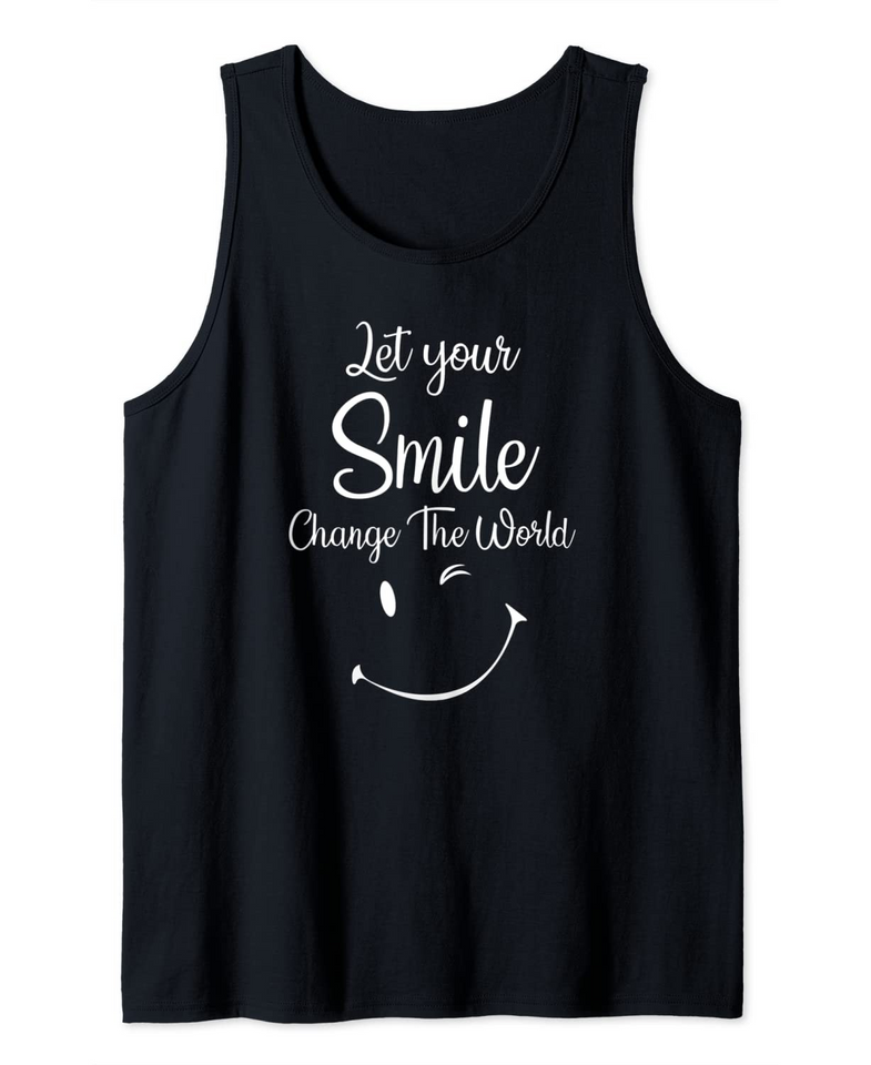 Let Your Smile Change The World Tank Top