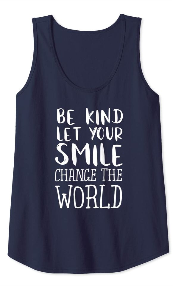 Be Kind Let Your Smile Change The World Teacher Tank Top