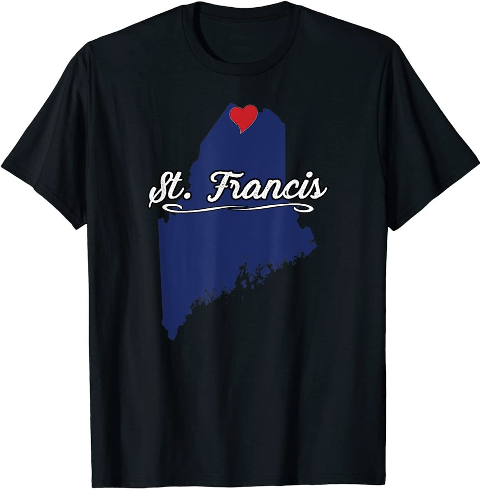 City of St. Francis Maine | ME Novelty Merch T-Shirt