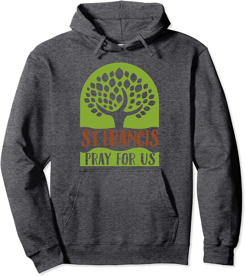 St Francis of Assisi Gifts for Nature Lovers Ecology Saints Pullover Hoodie