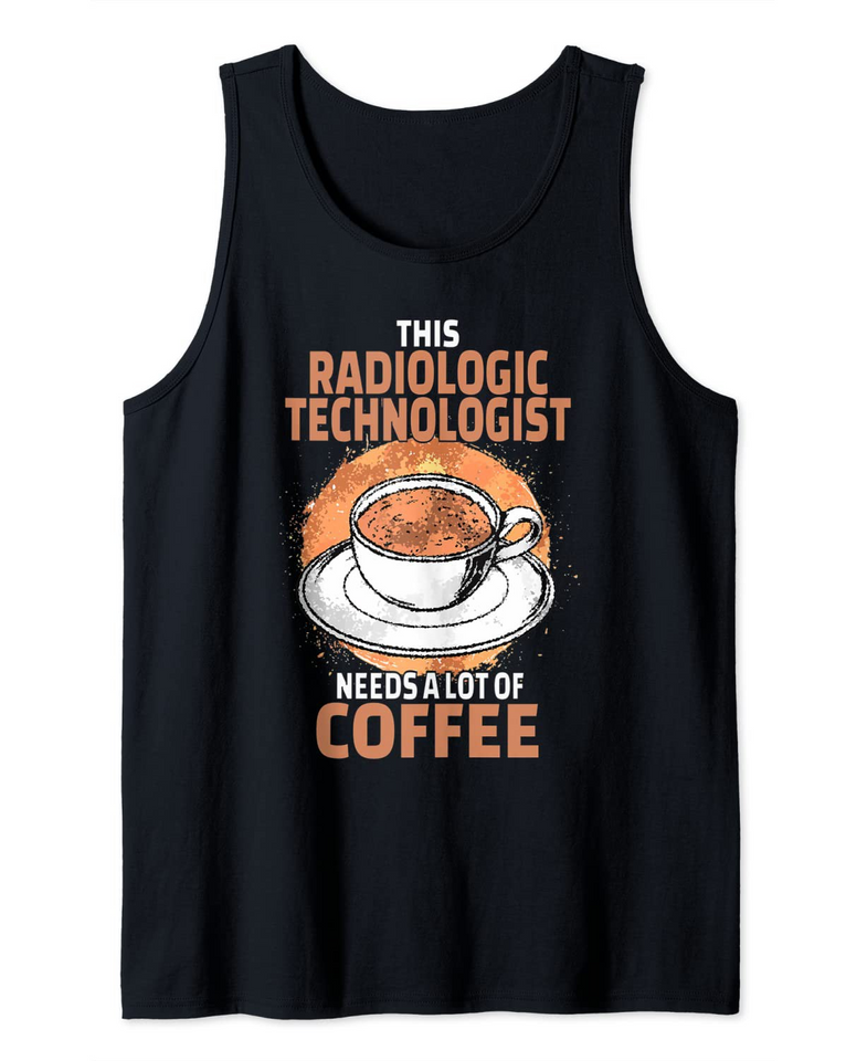Funny Radiologic Technologist Coffee Tank Top