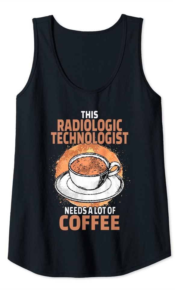 Funny Radiologic Technologist Coffee Tank Top