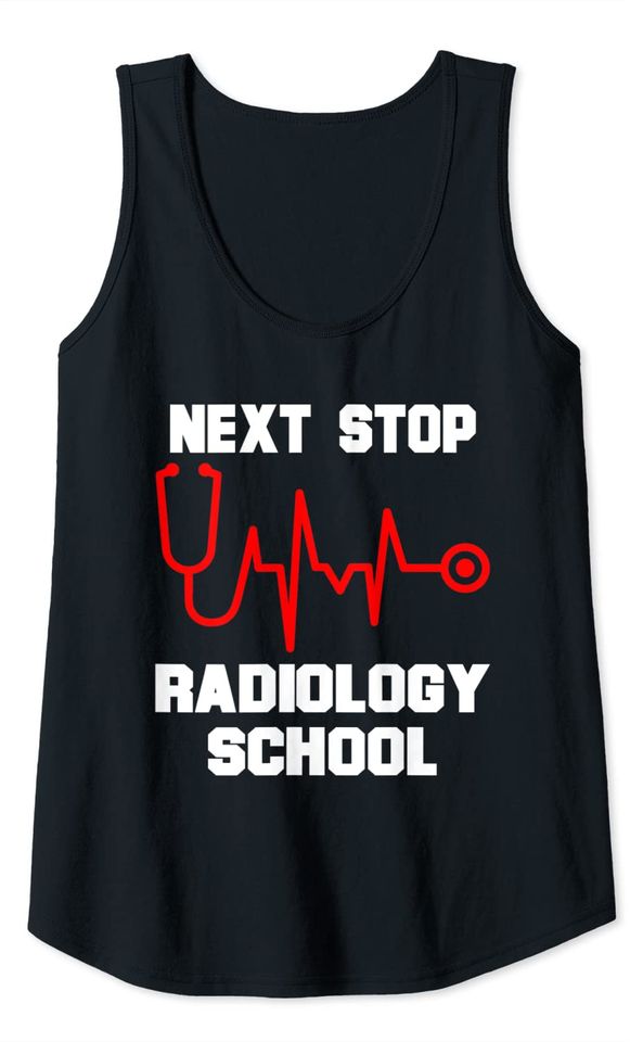Next Stop Radiology School Radiologic Technology Student Tank Top