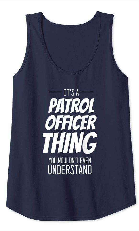 It's A Patrol Officer Thing Tank Top