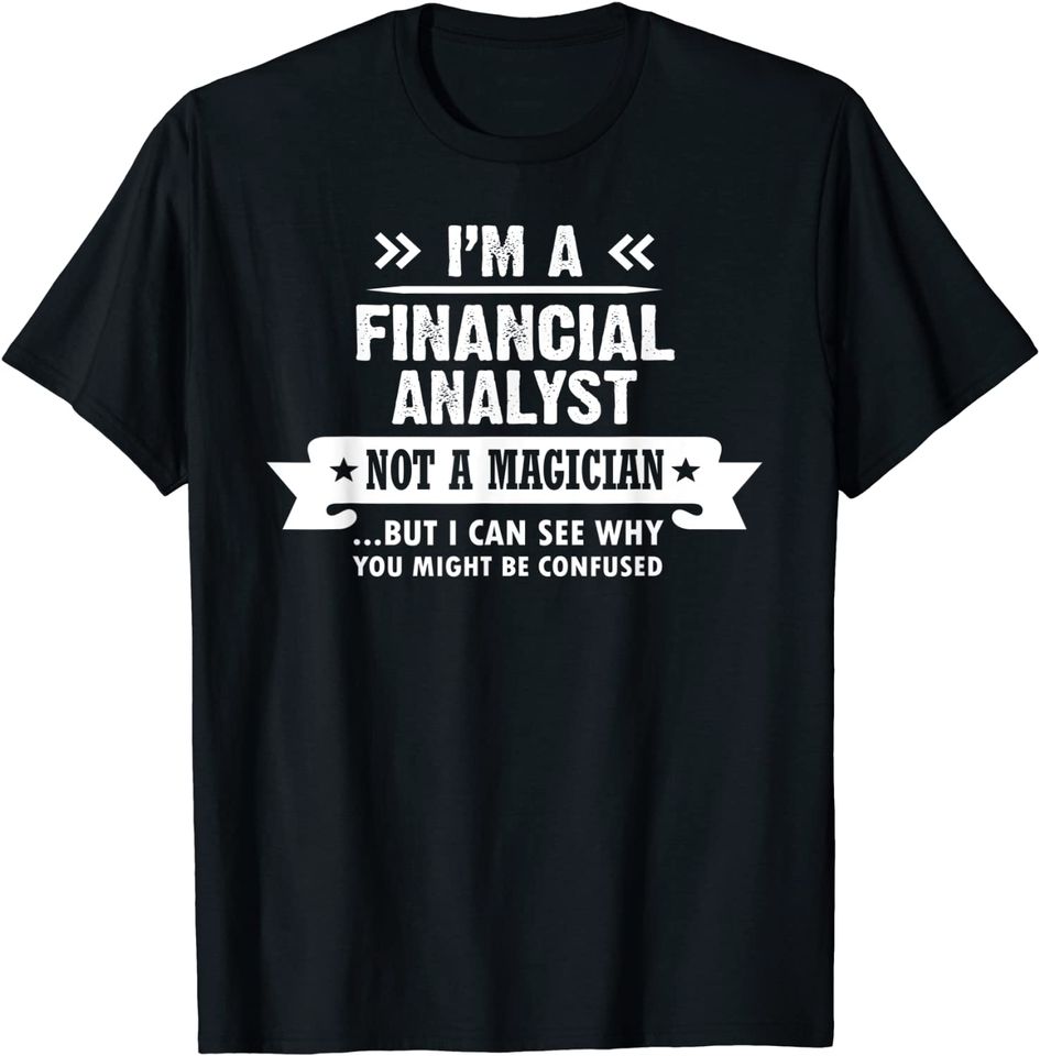 Financial Analyst Not a Magician Financial Advisor T-Shirt