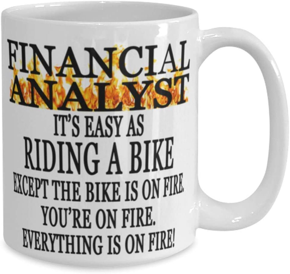 Financial analyst Coffee Mug - It's Easy As Riding A Bike Except The Bike Is On Fire, You're On Fire, Everything Is On Fire