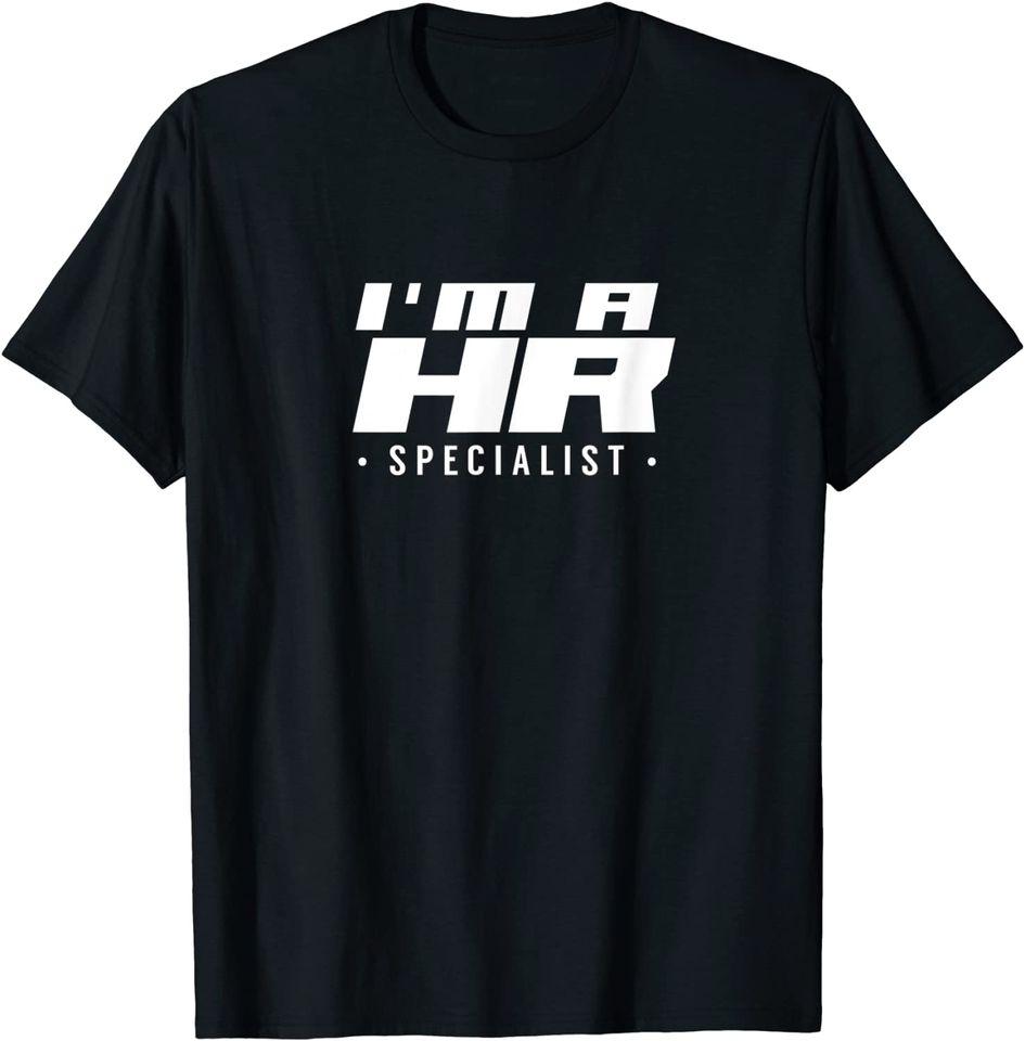 Im an HR Specialist Manager Human Resources Department T-Shirt