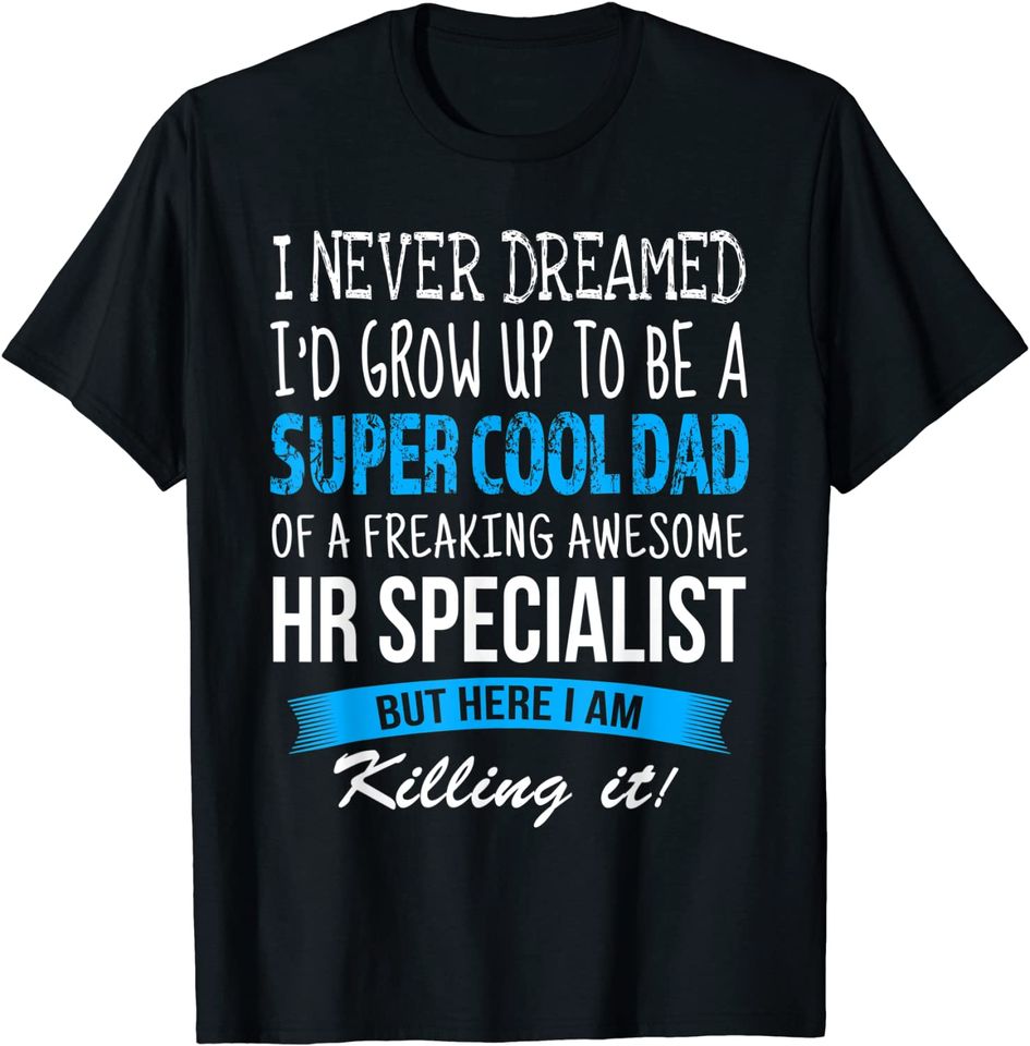 HR Specialist Dad I Never Dreamed T-Shirt