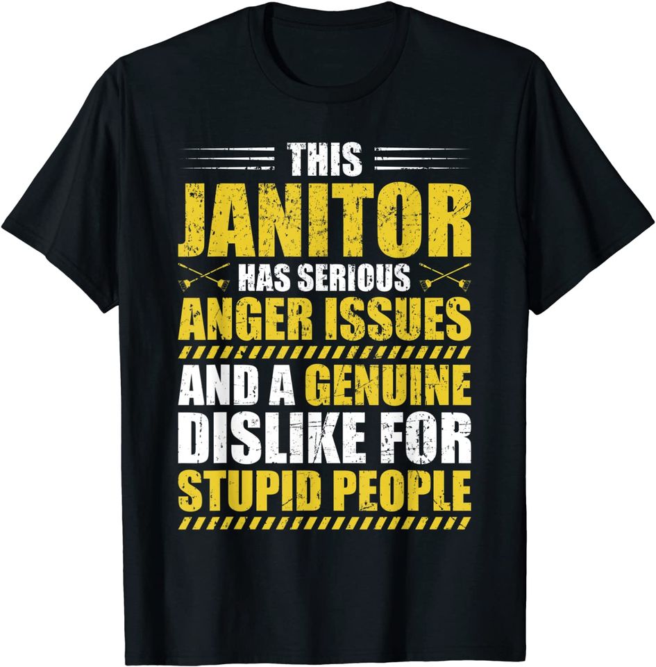 This Janitor Has Serious Anger Issues T Shirt