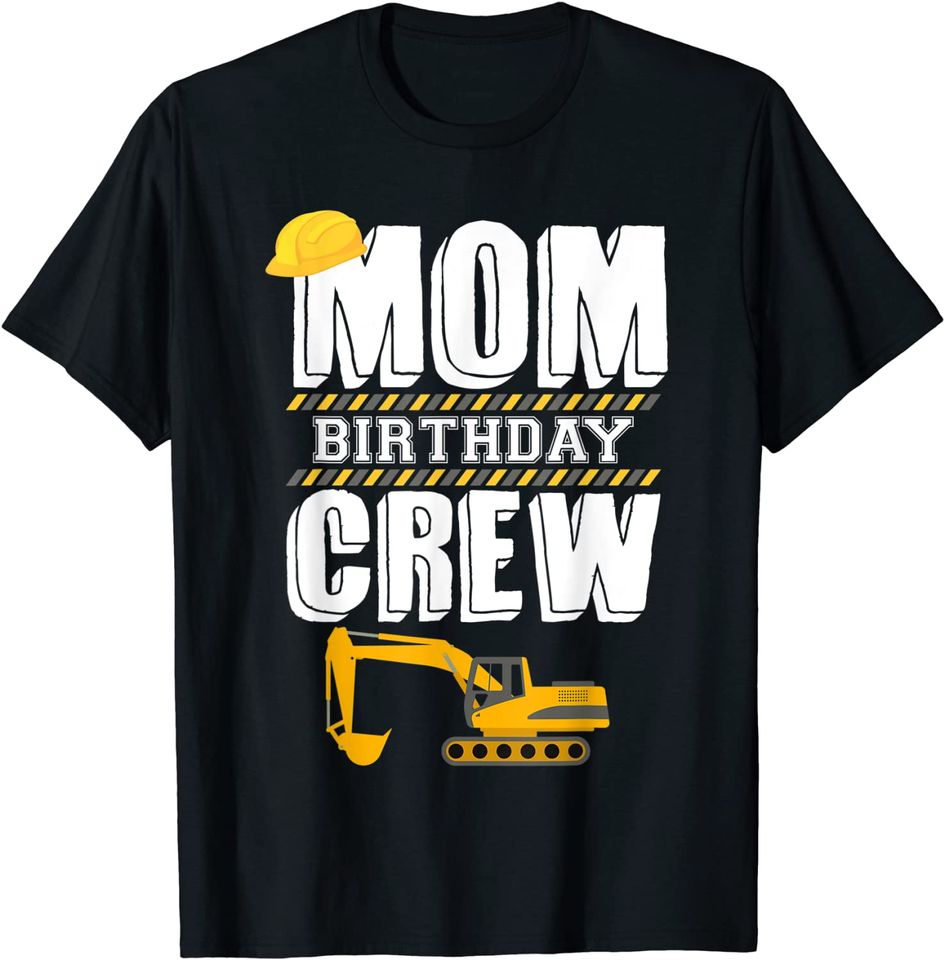 Mom Birthday Crew Construction Worker Hosting T Shirt