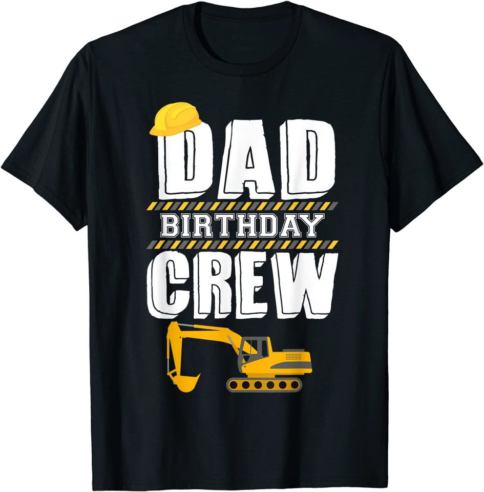 Dad Birthday Crew Construction Worker Hosting Party T Shirt