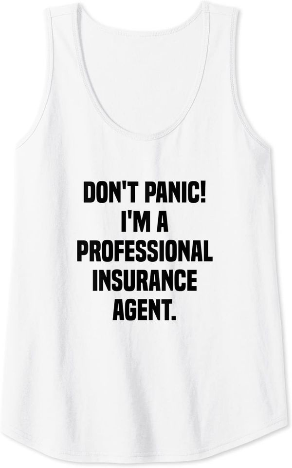 Don't Panic I'm A Professional Insurance Agent Tank Top
