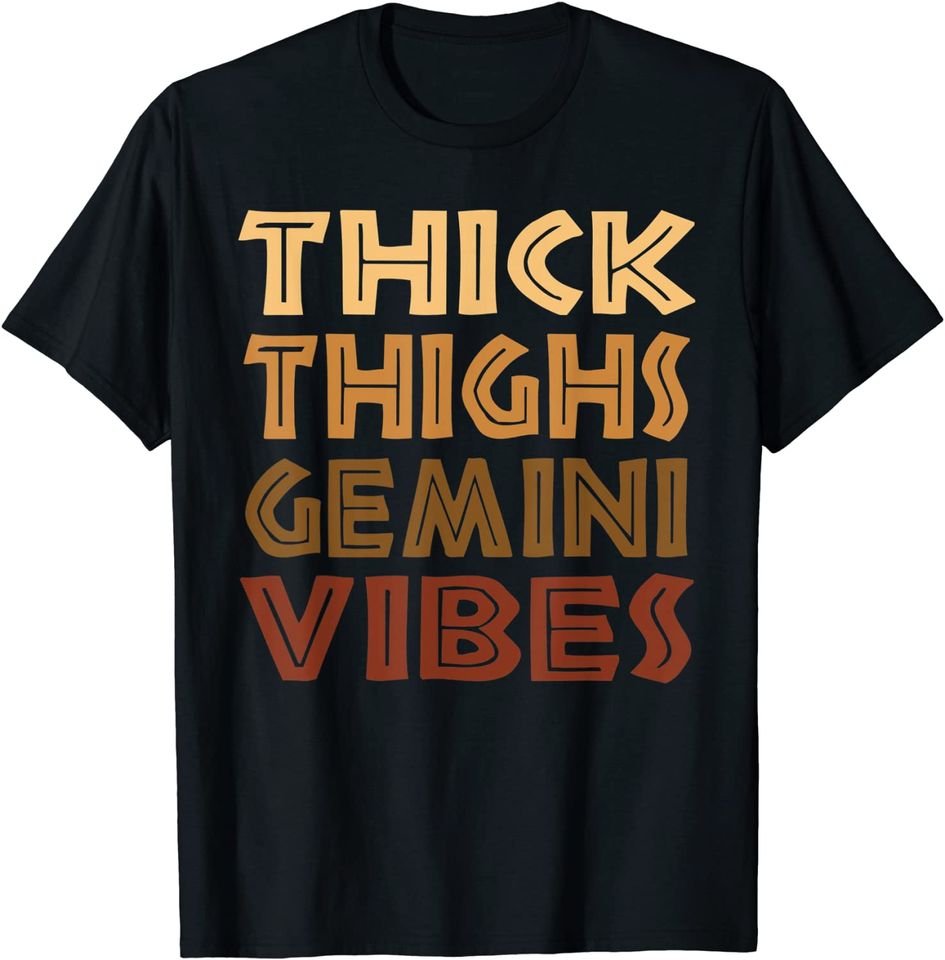 Thick Thighs Gemini Vibes Melanin Black Women Afro Pride T Shirt
