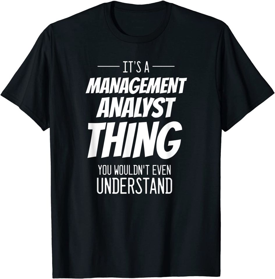 It's A Management Analyst Thing T-Shirt