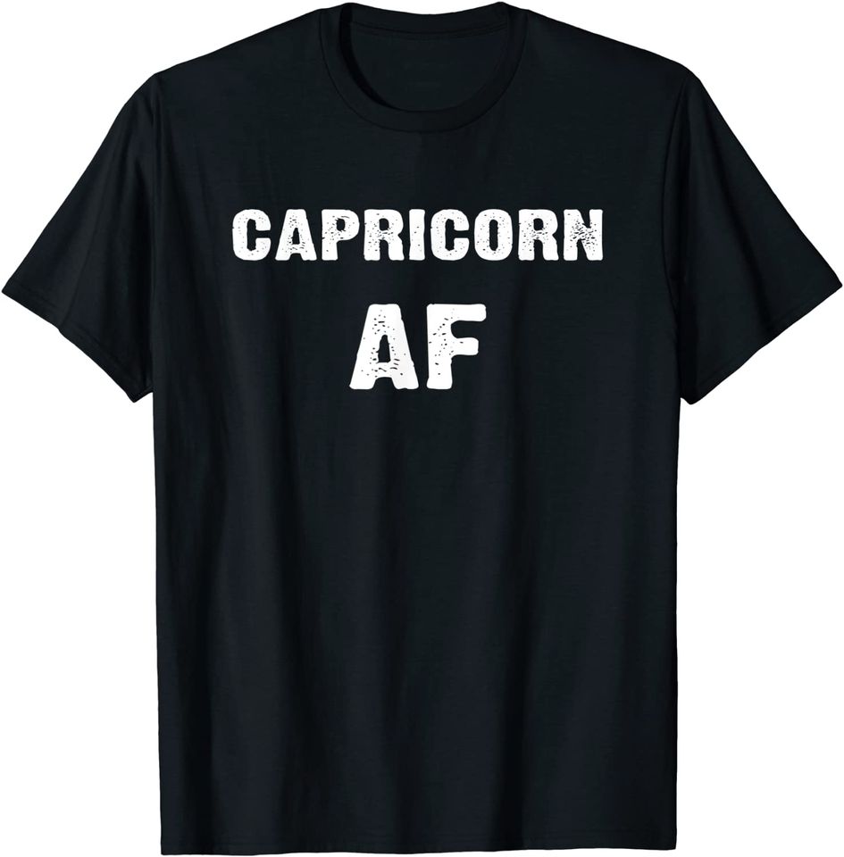 Capricorn AF Birthday December January Zodiac T Shirt