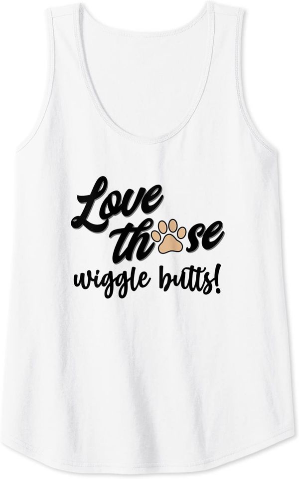 LoveThose Wiggle Butts Dog Quote Animal Lover Dad Mom Tank Top