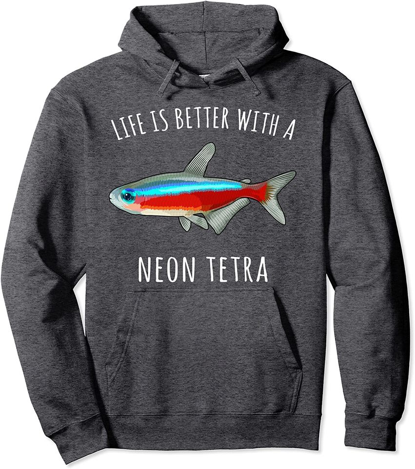 Life Is Better With A Neon Tetra Pullover Hoodie