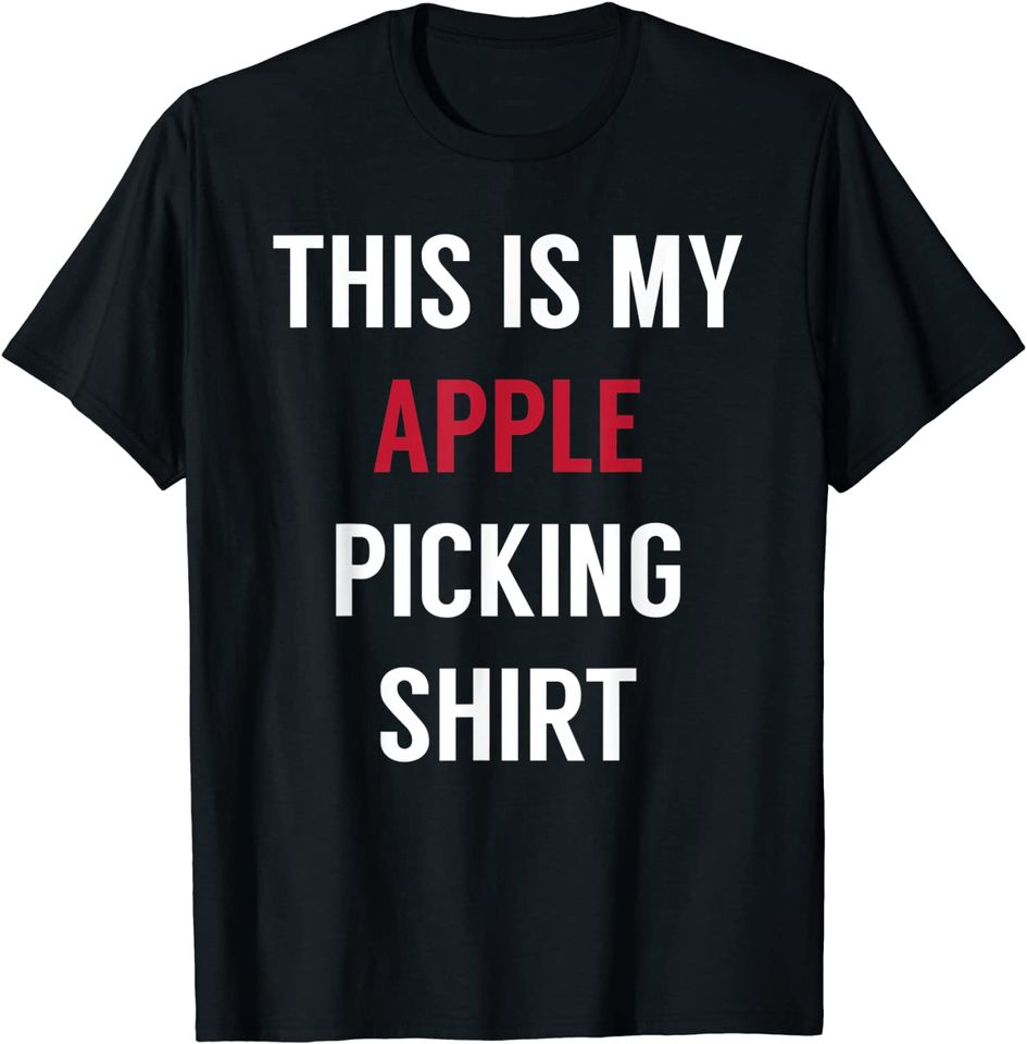 This Is My Apple Picking T Shirt