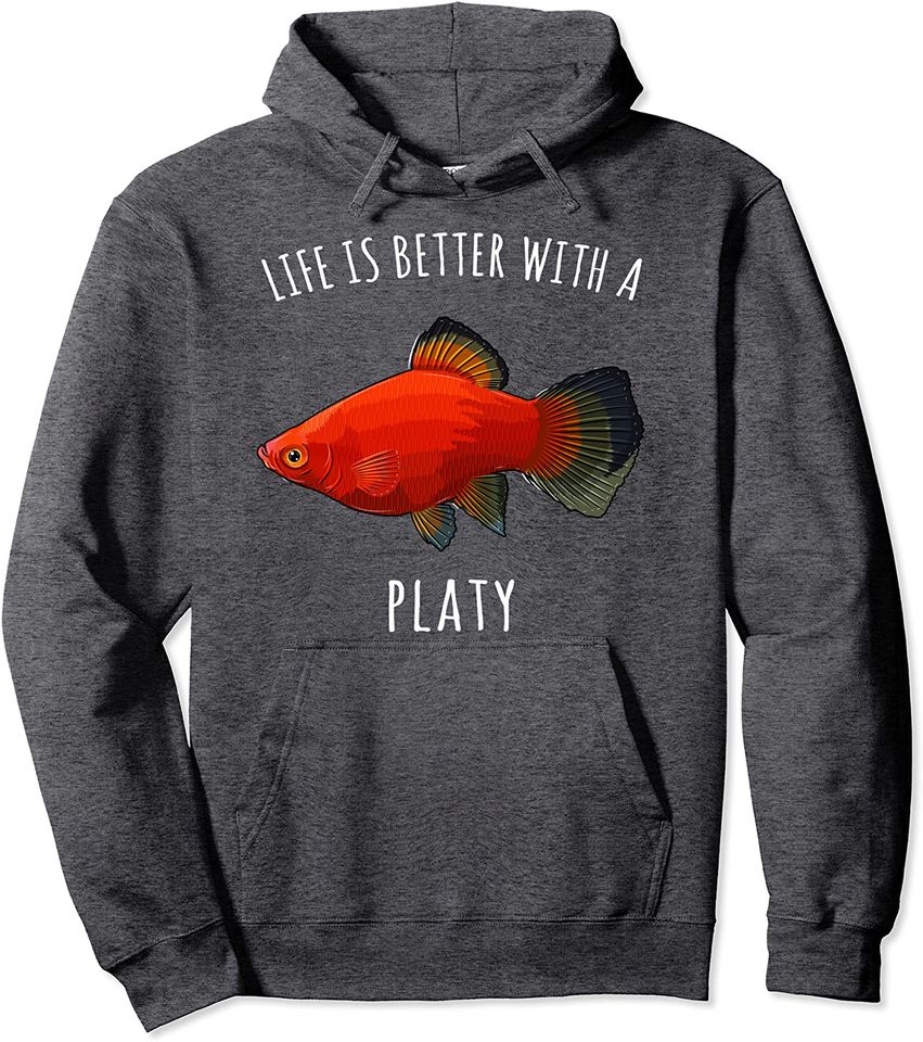 Life Is Better With A Platies Funny Fish Pullover Hoodie