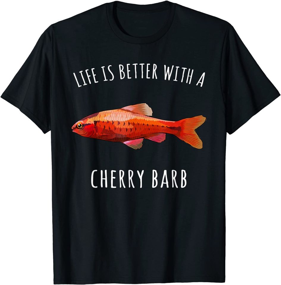 Life Is Better With A Cherry Barb T-Shirt