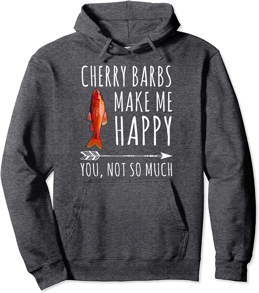 Cherry Barb Make Me Happy You Not So Much Fish Lover Pullover Hoodie
