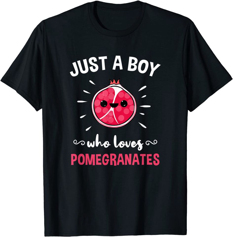 Just A Boy Who Loves Pomegranates T Shirt
