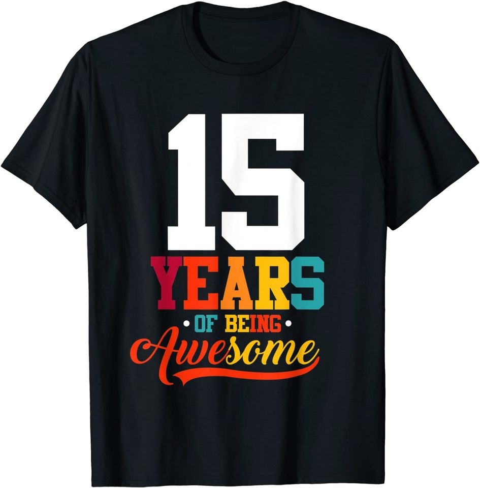 15 Years Of Being Awesome Gifts 15 Years Old T Shirt
