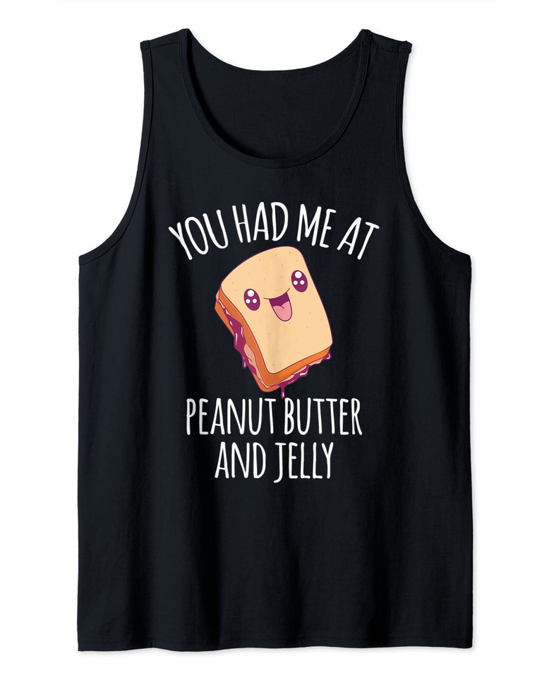 You Had Me At Peanut Butter and Jelly Food Lover Kawaii Tank Top