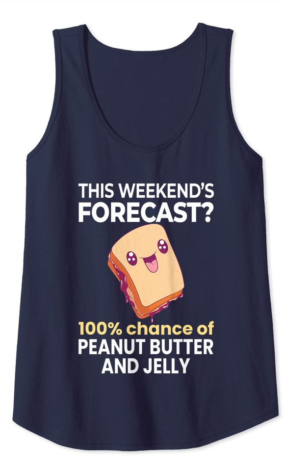 Weekend Forecast 100% Chance of Peanut Butter and Jelly Tank Top