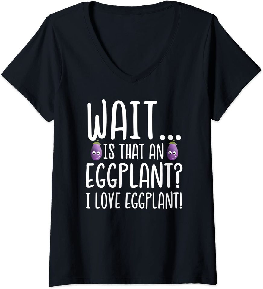 Eggplant Lover - Is That an Eggplant I Love Eggplant V-Neck T-Shirt