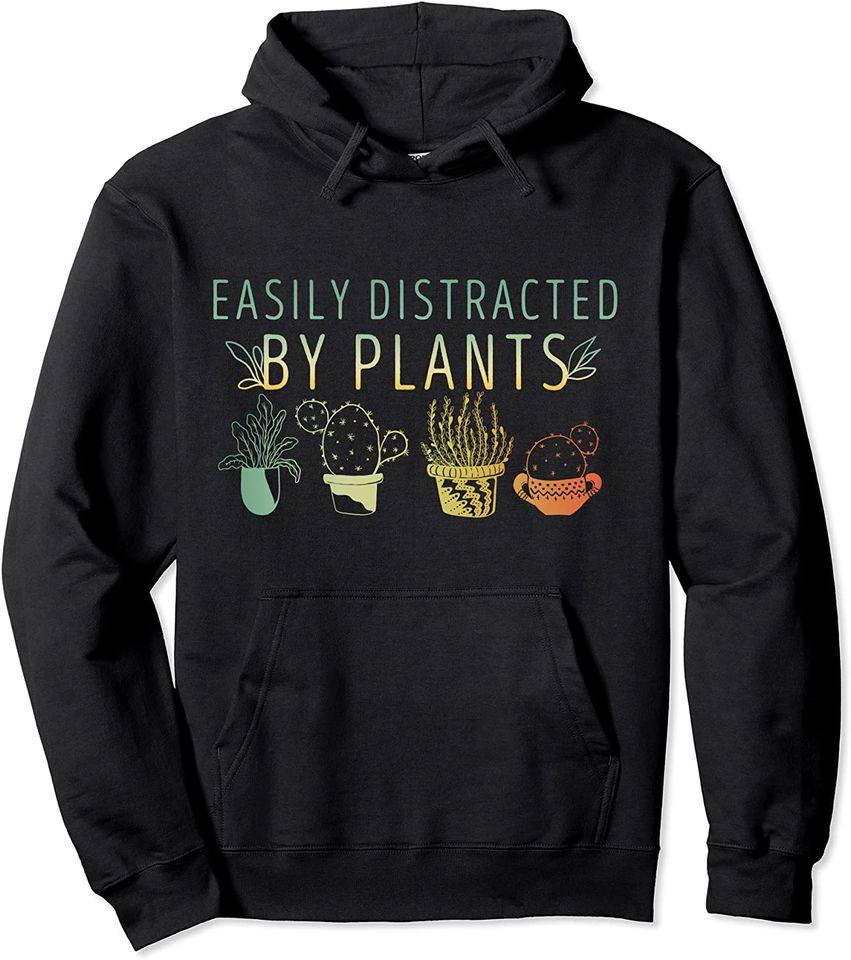 Easily Distracted By Plants Pullover Hoodie