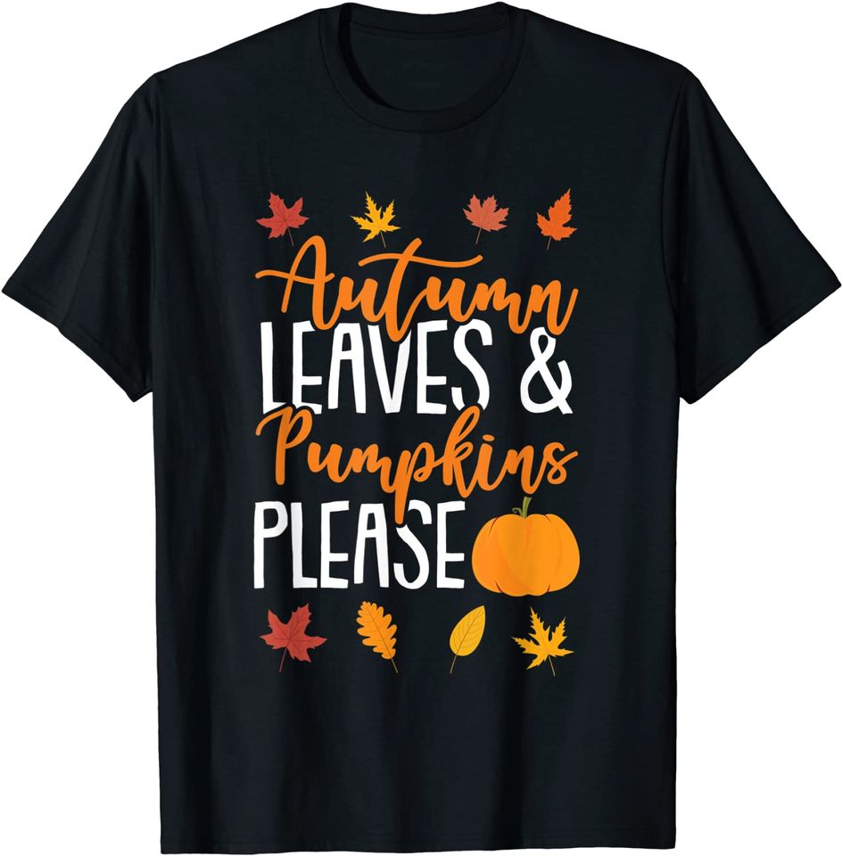 Autumn Leaves And Pumpkins Please Fall Lover Gift T-Shirt