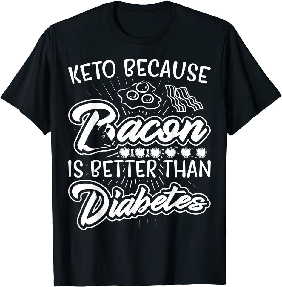 Bacon Better Diabetes National Keto T Shirt