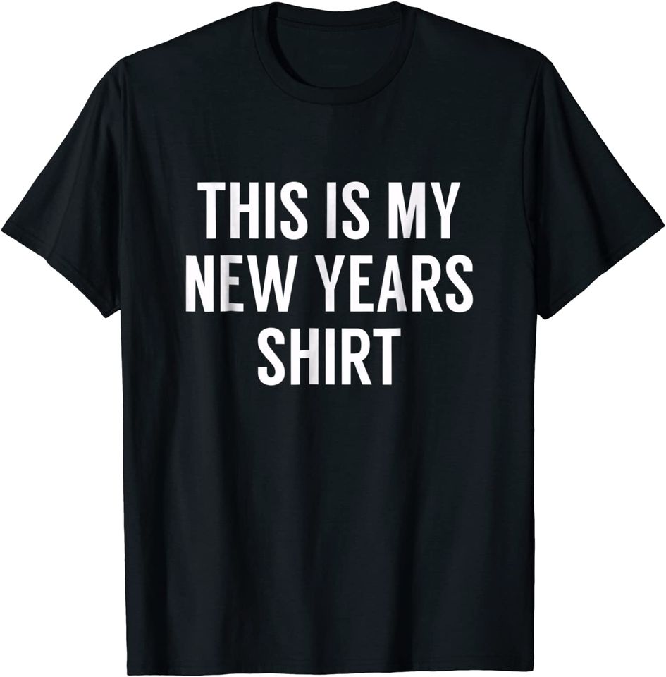 This Is My New Years Shirt - Funny New Years Eve T-shirt