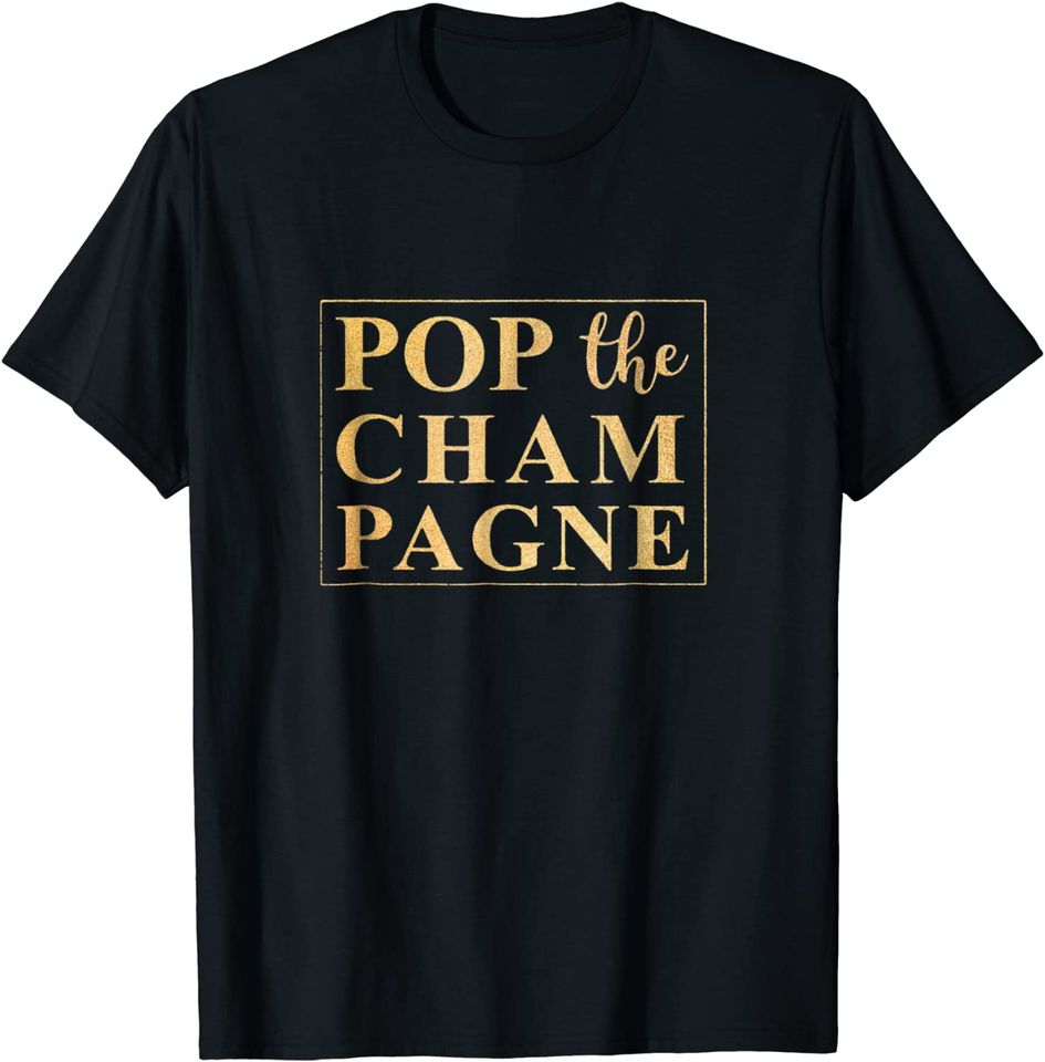 Pop The Champagne New Year Eve 2019 T-Shirt Shirt