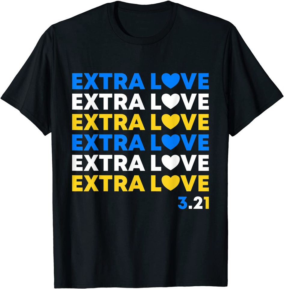 Extra Love World Down Syndrome Awareness Day March 21 T21 T-Shirt