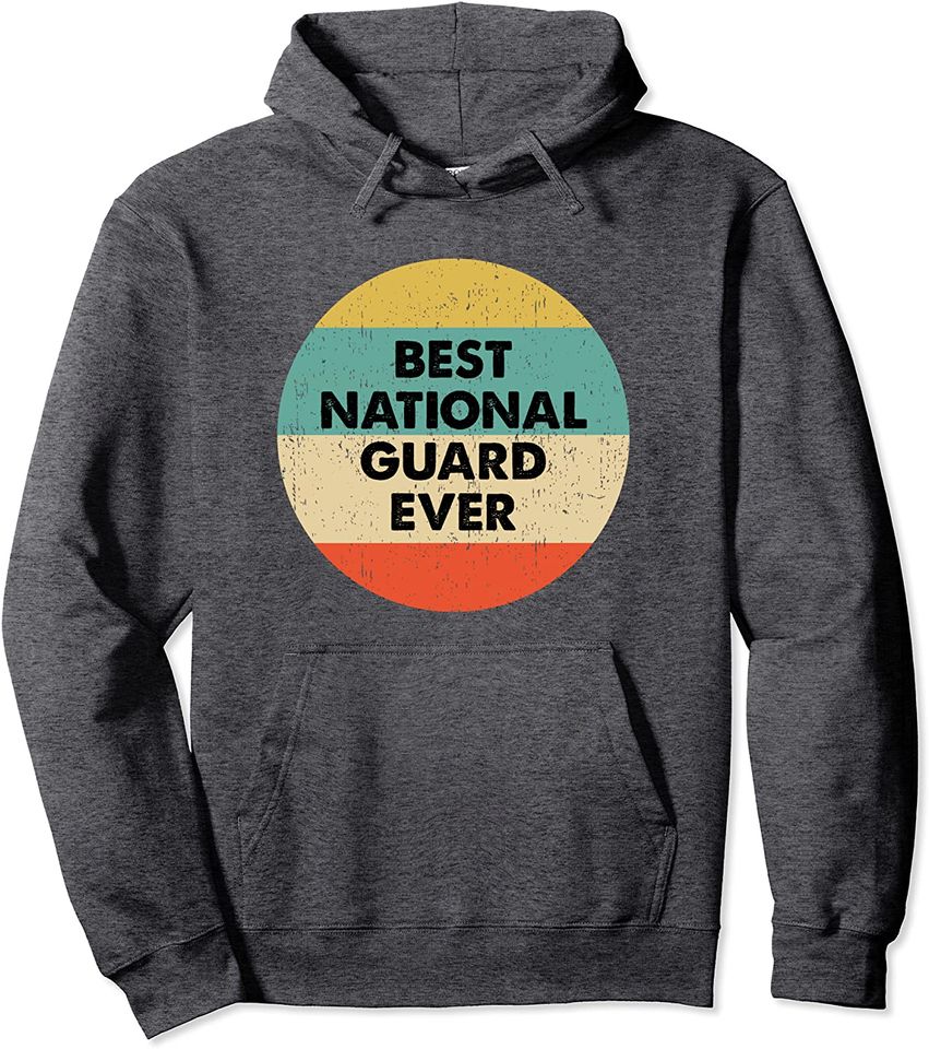 Best National Guard Ever Pullover Hoodie