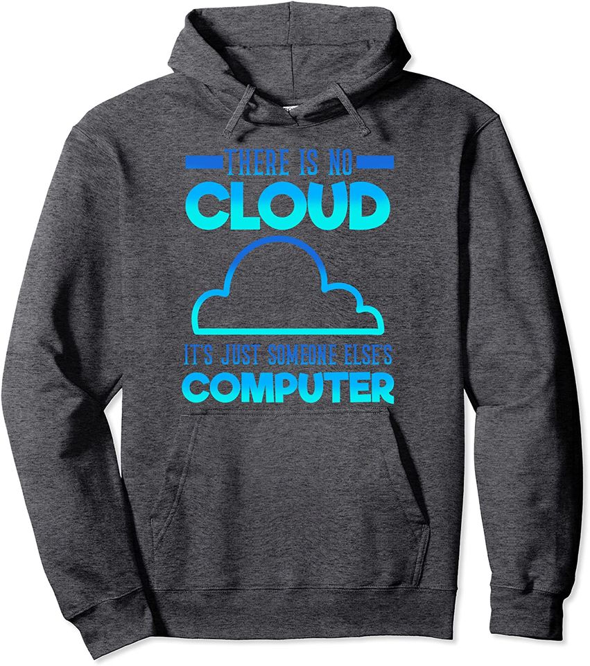 There Is No Cloud It's Just someone Else's Computer Weather Pullover Hoodie