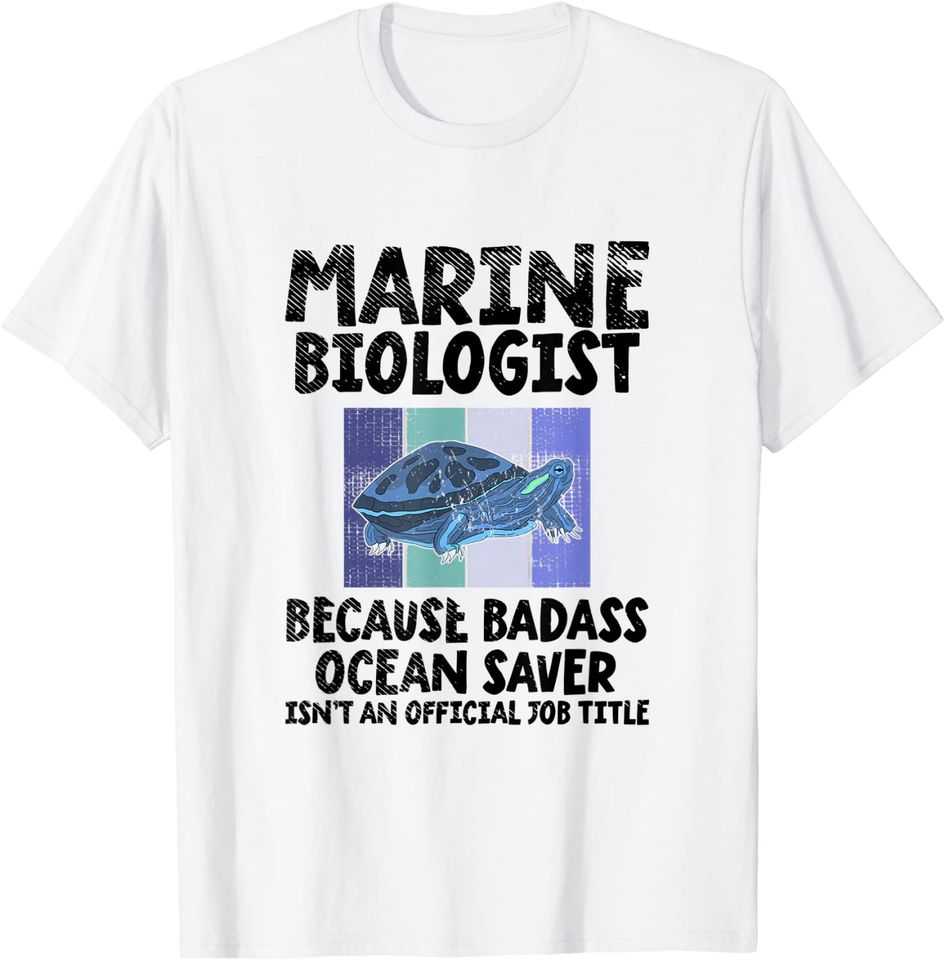 Marine Biology Design For A Marine Biologist T-Shirt